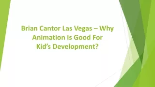 brian cantor las vegas why animation is good for kid s development