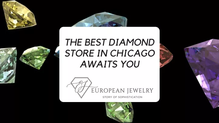 the best diamond store in chicago awaits you