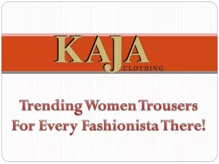 Trending Women Trousers at Kaja Clothing