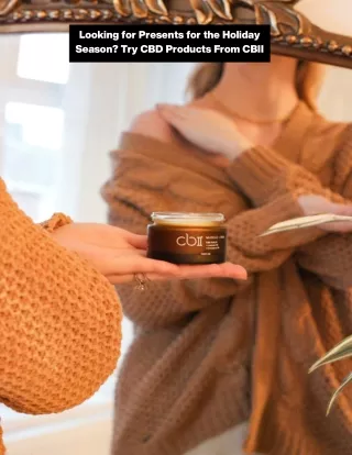 Looking for Presents for the Holiday Season? Try CBD Products From CBII