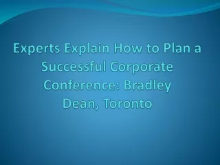 Experts Explain How to Plan a Successful Corporate Conference Bradley Dean, Toronto