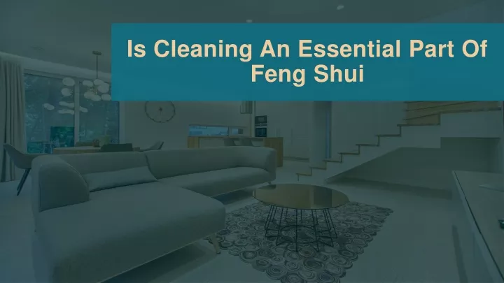 is cleaning an essential part of feng shui