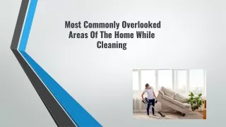  Most Commonly Overlooked Areas Of The Home While Cleaning