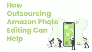 How Outsourcing Amazon Photo Editing Can Help