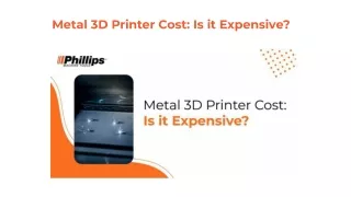 Metal 3D Printer Cost: Is it Expensive? - Phillips Machine Tools