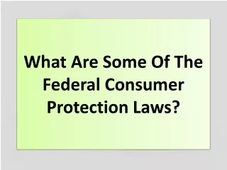 What Are Some Of The Federal Consumer Protection Laws?