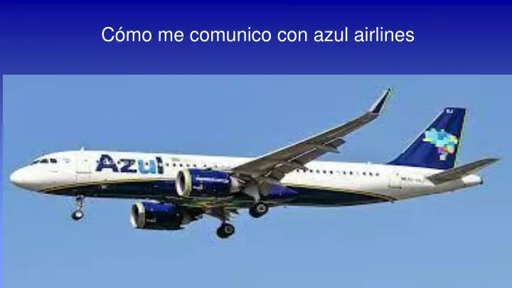 c mo me comunico con azul airlines