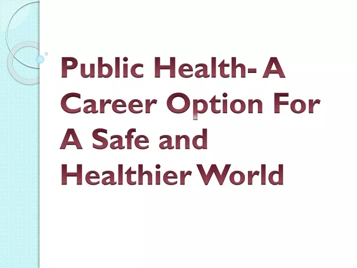public health a career option for a safe and healthier world