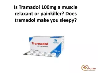 Is Tramadol 100mg a muscle relaxant or painkiller-UM