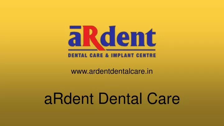 ardent dental care