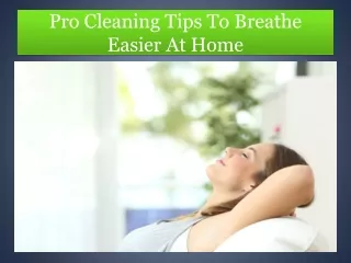 Pro Cleaning Tips To Breathe Easier At Home