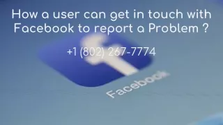 how a user can get in touch with facebook to report a problem