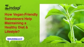 How Vegan-Friendly Sweeteners Help Maintaining a Healthy Diet & Lifestyle