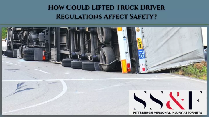 how could lifted truck driver regulations affect