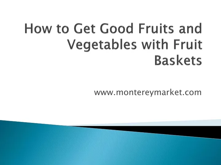 Ppt How To Get Good Fruits And Vegetables With Fruit Baskets