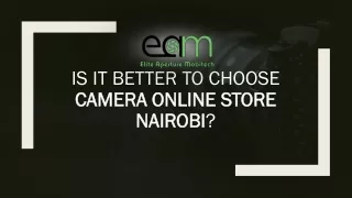 Is It Better To Choose Camera Online Store Nairobi? Explained