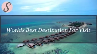 Worlds Best Destination For Visit