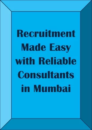 Recruitment Made Easy with Reliable Consultants in Mumbai