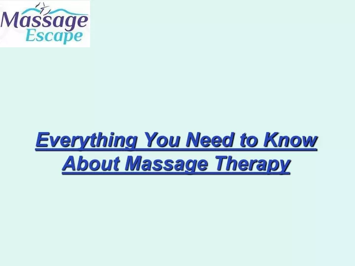 everything you need to know about massage therapy