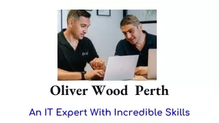 Oliver Wood  Perth  An IT Expert