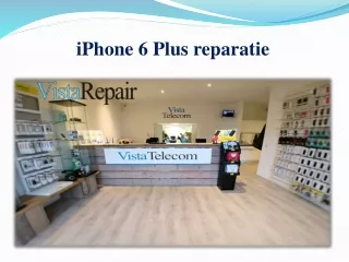 iPhone 6 Plus reparatie