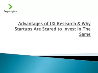 advantages of ux research why startups are scared to invest in the same