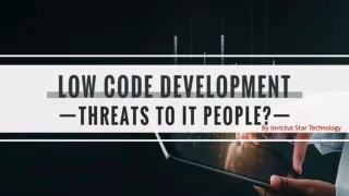 LOW-CODE DEVELOPMENT THREATS TO IT PEOPLE