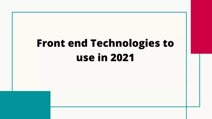 front end technologies to use in 2021