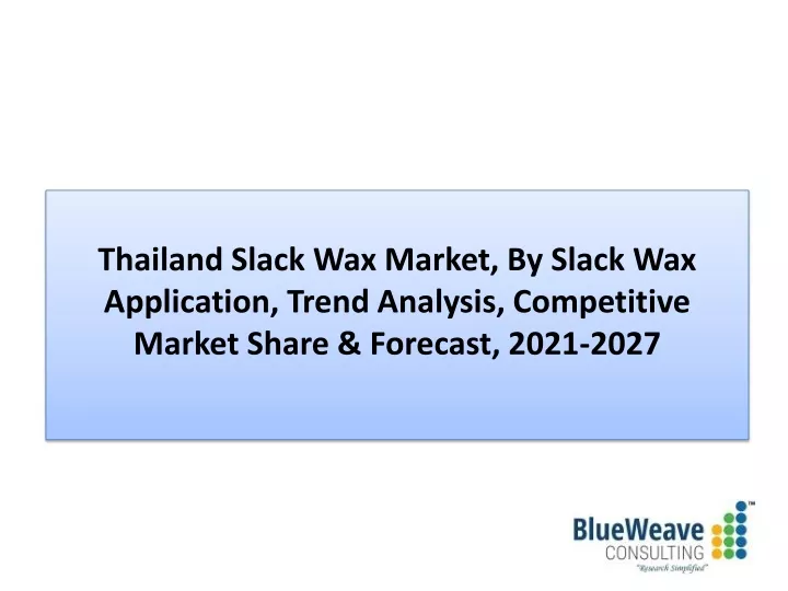 thailand slack wax market by slack