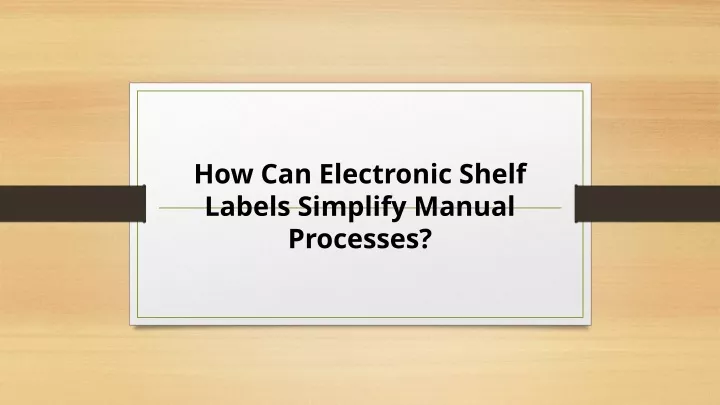 how can electronic shelf labels simplify manual processes