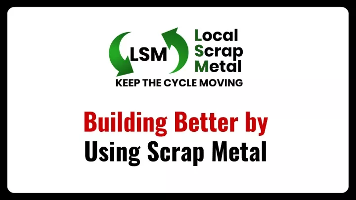 building better by using scrap metal