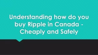 understanding how do you buy ripple in canada cheaply and safely