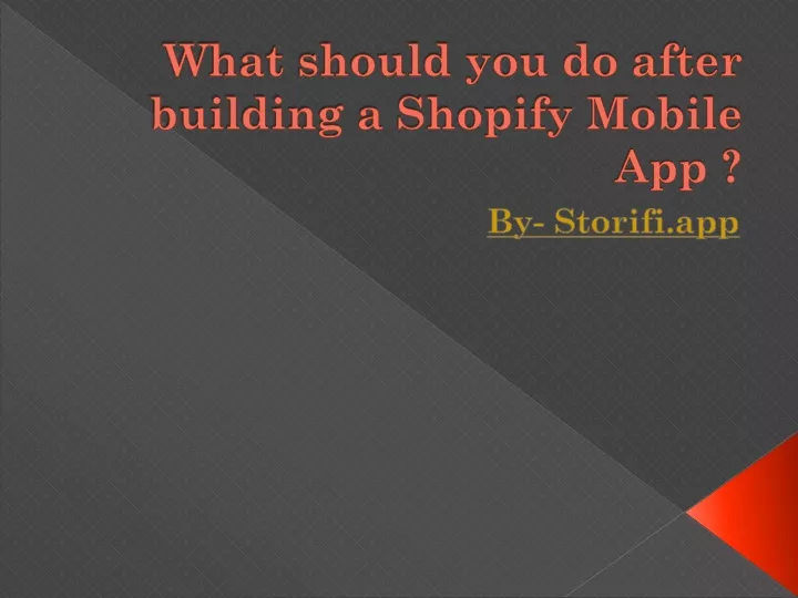 what should you do after building a shopify mobile app