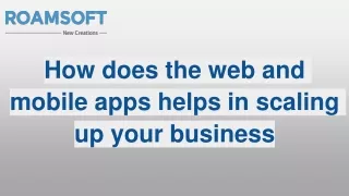 How does the web and mobile apps helps in scaling up your business