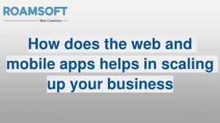 how does the web and mobile apps helps in scaling