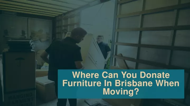 where can you donate furniture in brisbane when moving