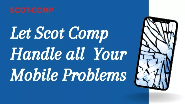 let scot comp handle all your mobile problems