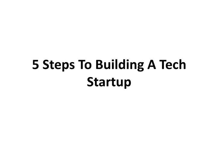 5 steps to building a tech startup