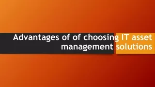 Advantages of of choosing IT asset management solutions