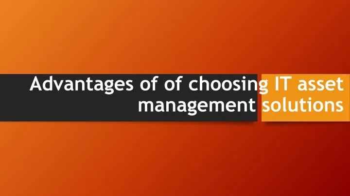 advantages of of choosing it asset management solutions