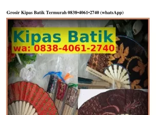 Grosir Kipas Batik Termurah 08ᣮ8·ㄐ0Ꮾ1·27ㄐ0(whatsApp)