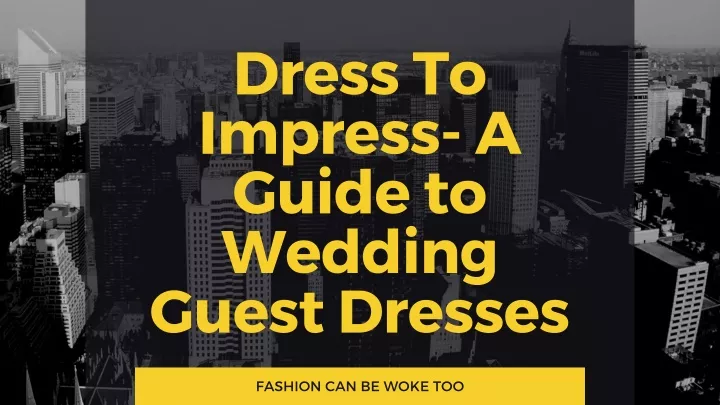dress to impress a guide to wedding guest dresses