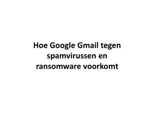 Hoe Google Gmail tegen spamvirussen en ransomware
