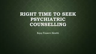 Right Time To Seek Psychiatric Counselling