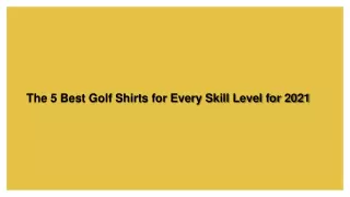 the 5 best golf shirts for every skill level for 2021
