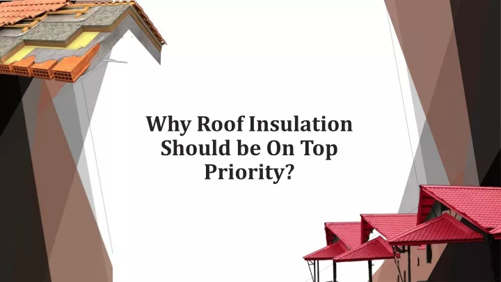why roof insulation should be on top priority