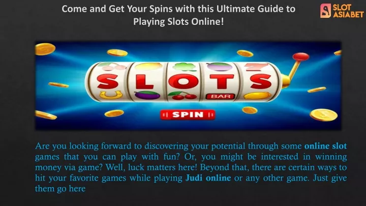 come and get your spins with this ultimate guide to playing slots online