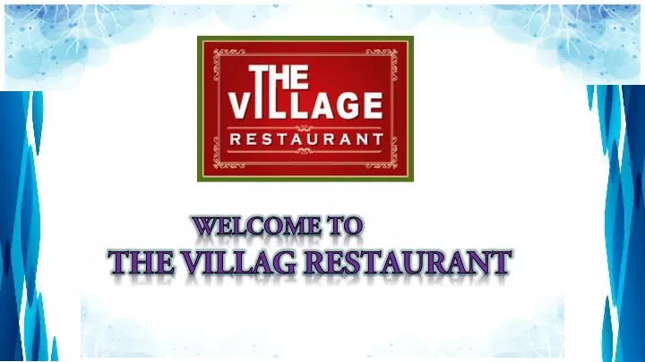 welcome to the villag restaurant
