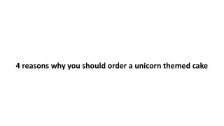 4 reasons why you should order a unicorn themed