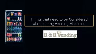 Things that need to be Considered when storing Vending Machines